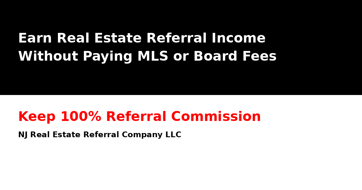 How NJ Real Estate Agents Can Earn 100% Referral Commission Without Paying MLS or Board Fees